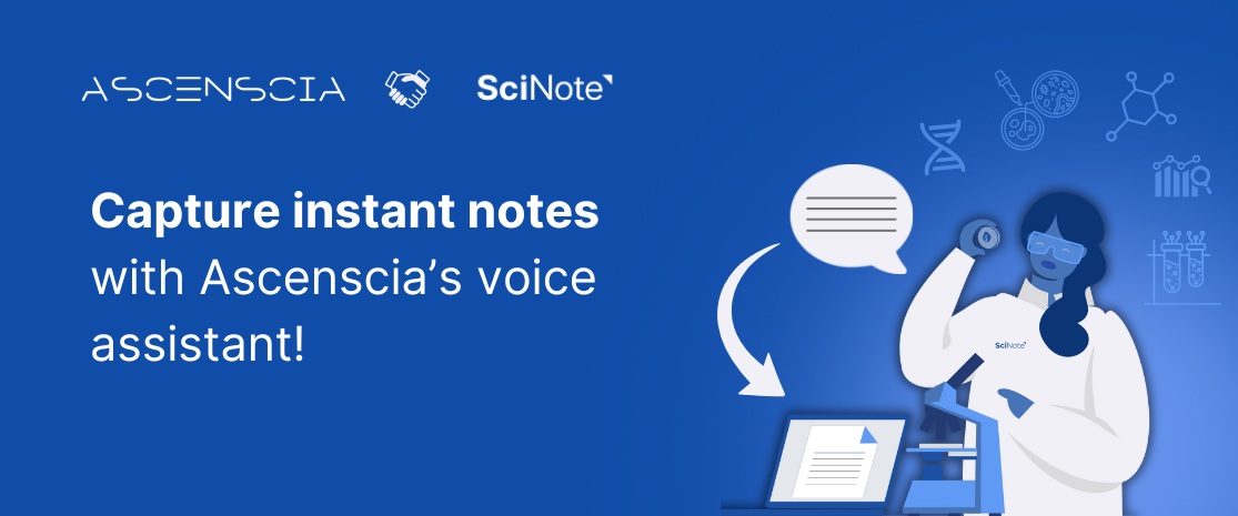 SciNote & Ascenscia capture instant notes with voice assistant